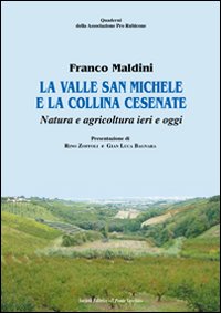 La valle San Michele e la collina cesenate. Natura e agricoltura ieri e oggi La valle San Michele e la collina cesenate. Natura e agricoltura ieri e oggi