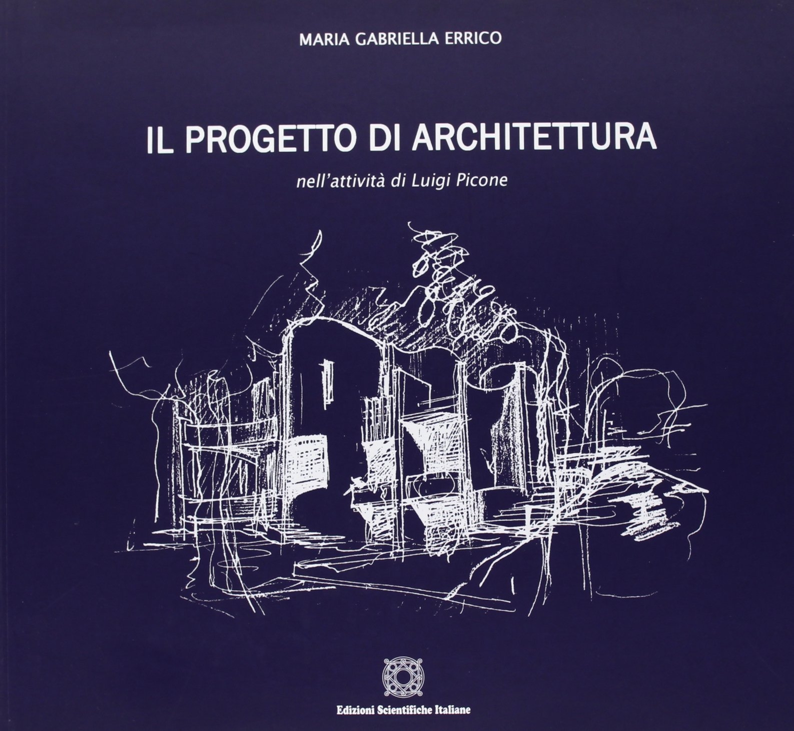 Il progetto di architettura nell'attività di Luigi Picone. Ediz. illustrata Il progetto di architettura nell'attività di Luigi Picone. Ediz. illustrata
