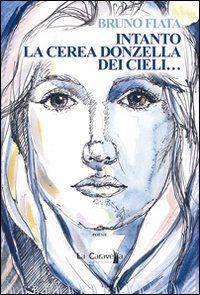 Intanto la cerea donzella dei cieli... Intanto la cerea donzella dei cieli...