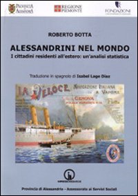 Alessandrini nel mondo. I cittadini residenti all'estero. Un'analisi statistica. Ediz. multilingue Alessandrini nel mondo. I cittadini residenti all'estero. Un'analisi statistica. Ediz. multilingue