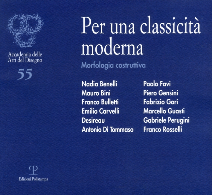 Per una classicità moderna. Morfologia costruttiva Per una classicità moderna. Morfologia costruttiva