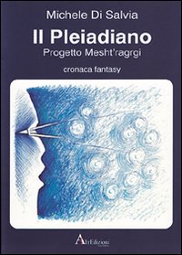 Il Pleiadiano. Progetto Mesht'ragrgi Il Pleiadiano. Progetto Mesht'ragrgi