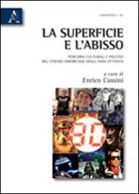 La superficie e l'abisso. Percorsi culturali politici nel cinema americano degli anni Ottanta La superficie e l'abisso. Percorsi culturali politici nel cinema americano degli anni Ottanta