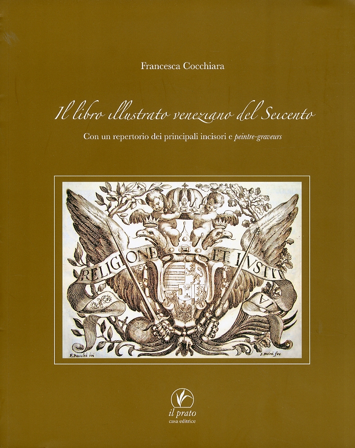 Il libro illustrato veneziano del Seicento. Con un repertorio dei principali incisori e peintre-graveurs Il libro illustrato veneziano del Seicento. Con un repertorio dei principali incisori e peintre-graveurs