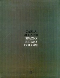 Carla Accardi. Spazio ritmo colore