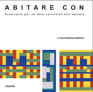 Abitare con. Ricercario per un'Idea Collettiva dell'Abitare Abitare con. Ricercario per un'Idea Collettiva dell'Abitare
