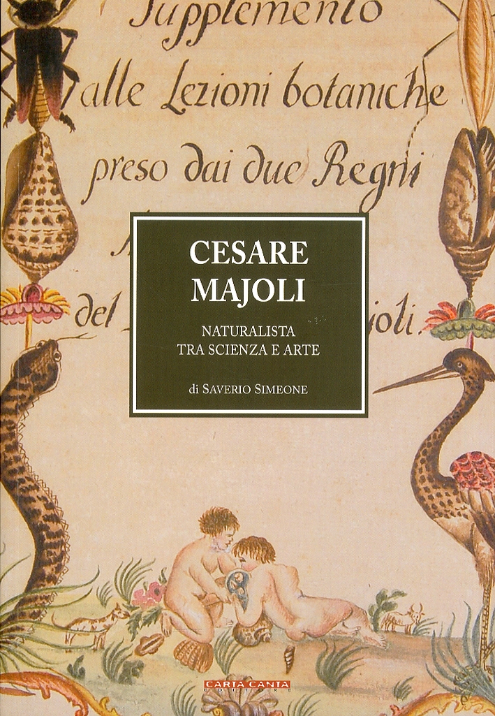 Cesare Majoli. Naturalista tra scienza e arte Cesare Majoli. Naturalista tra scienza e arte