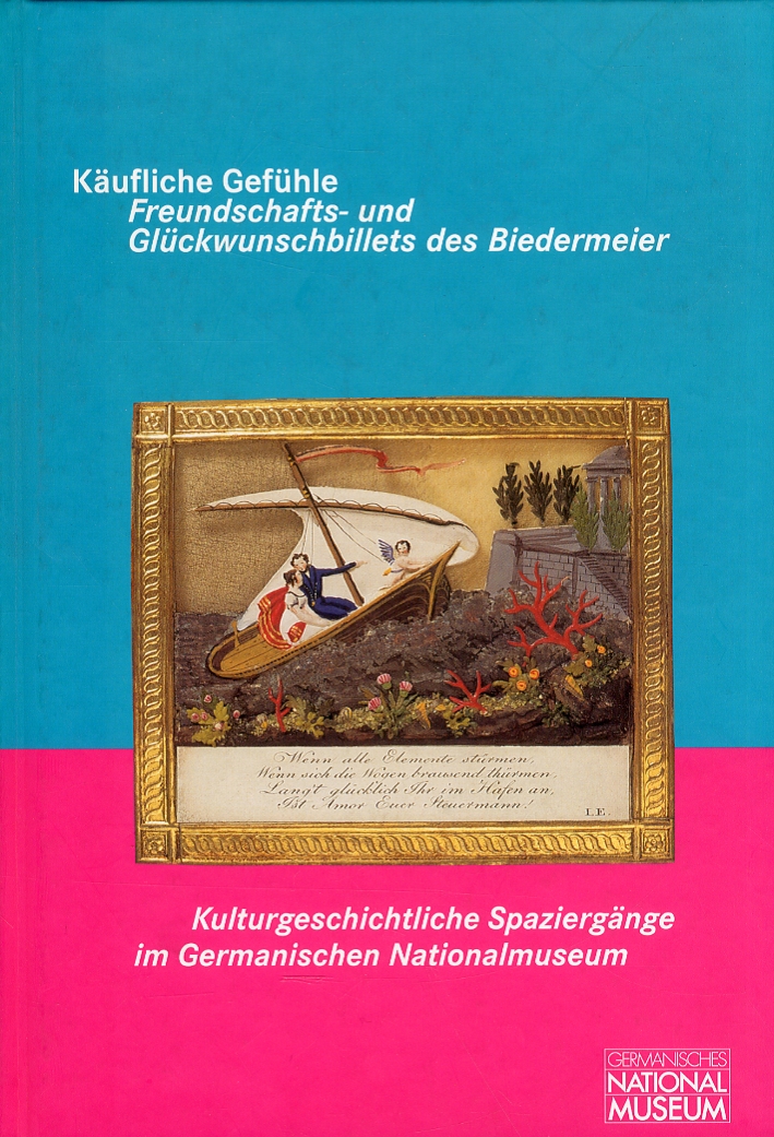 Kaufliche Gefuhle: Freundschafts- und Gluckwunschbillets des Biedermeier. Mit einem Beitrag von Jutta Zander-Seidel: Freundschafts- und Erinnerungsschmuck Kaufliche Gefuhle: Freundschafts- und Gluckwunschbillets des Biedermeier. Mit einem Beitrag von Jutta Zander-Seidel: Freundschafts- und Erinnerungsschmuck