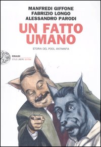 Un fatto umano. Storia del pool antimafia Un fatto umano. Storia del pool antimafia