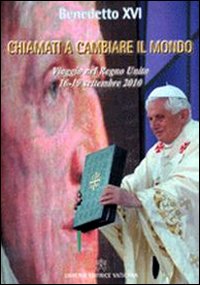 Chiamati a cambiare il mondo. Il viaggio nel Regno Unito (16-19 settembre 2010) Chiamati a cambiare il mondo. Il viaggio nel Regno Unito (16-19 settembre 2010)