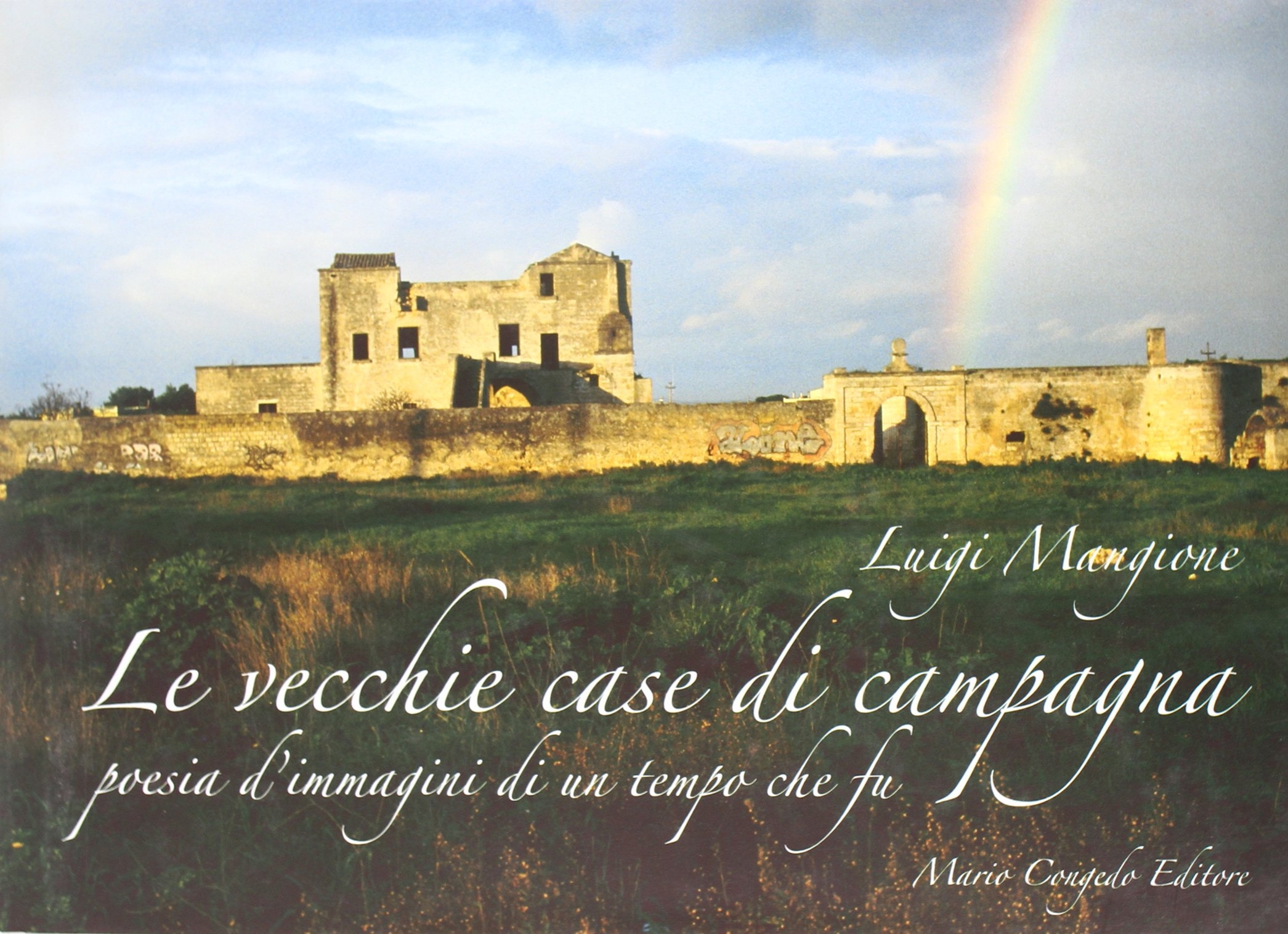 Le vecchie case di campagna. Poesia d'immagini di un tempo che fu Le vecchie case di campagna. Poesia d'immagini di un tempo che fu