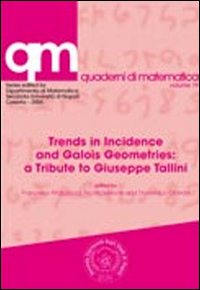 Trends in incidence and galois geometries. A tribute to Giuseppe Tallini Trends in incidence and galois geometries. A tribute to Giuseppe Tallini