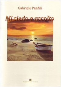 Mi siedo e ascolto. Poesie Mi siedo e ascolto. Poesie