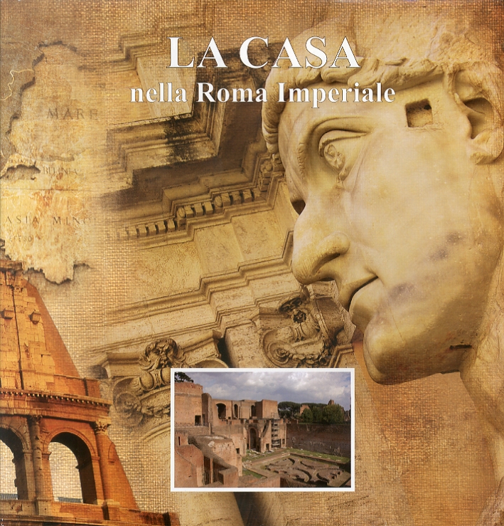 Imago Urbis. La Casa nella Roma imperiale Imago Urbis. La Casa nella Roma imperiale