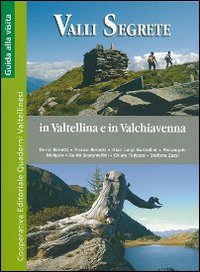 Valli segrete in Valtellina e Valchiavenna Valli segrete in Valtellina e Valchiavenna