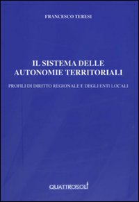 Il sistema delle autonomie territoriali. Profili di diritto regionale e degli enti locali Il sistema delle autonomie territoriali. Profili di diritto regionale e degli enti locali