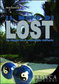 Il mito di lost. Un viaggio tra la simbologia dell'isola Il mito di lost. Un viaggio tra la simbologia dell'isola