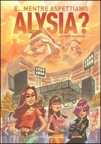 E... mentre aspettiamo Alysia? E... mentre aspettiamo Alysia?
