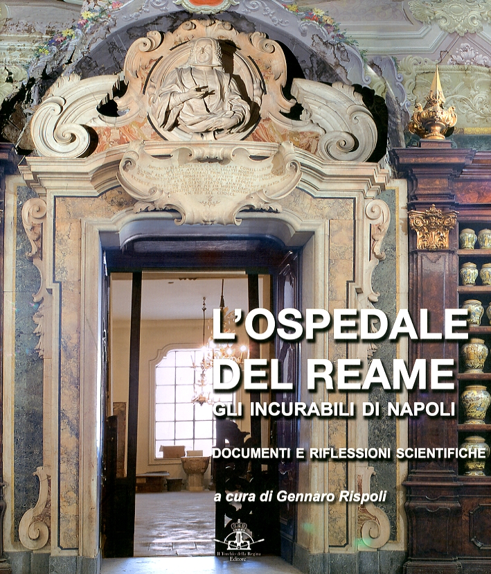 L'ospedale del reame. Gli incurabili di Napoli. II. Documenti e riflessioni scientifiche L'ospedale del reame. Gli incurabili di Napoli. II. Documenti e riflessioni scientifiche