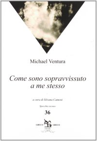 Come sono sopravvissuto a me stesso