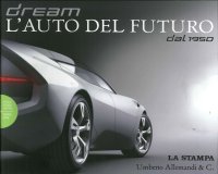 Dream. L'Auto del Futuro dal 1950