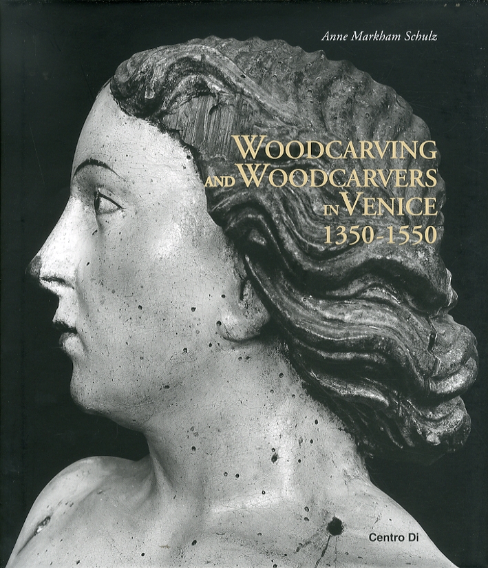 Woodcarving and Woodcarvers in Venice 1350-1550 Woodcarving and Woodcarvers in Venice 1350-1550