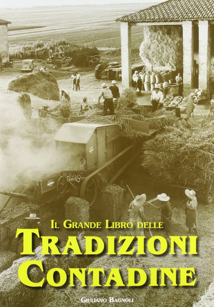 Il grande libro delle tradizioni contadine. Antologia per un'atmosfera Il grande libro delle tradizioni contadine. Antologia per un'atmosfera