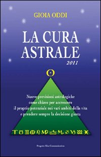 La cura astrale. Nuove previsioni astrologiche come chiave per accrescere il proprio potenziale nei vari ambiti della vita e prendere sempre la decisione giusta La cura astrale. Nuove previsioni astrologiche come chiave per accrescere il proprio potenziale nei vari ambiti della vita e prendere sempre la decisione giusta