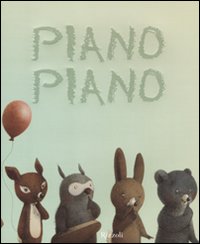Piano piano. Ediz. illustrata Piano piano. Ediz. illustrata