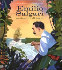 Emilio Salgari navigatore di sogni. Ediz. illustrata Emilio Salgari navigatore di sogni. Ediz. illustrata