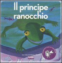 Il principe ranocchio. Ediz. illustrata. Con CD Audio Il principe ranocchio. Ediz. illustrata. Con CD Audio