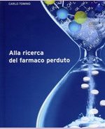 Alla ricerca del farmaco perduto Alla ricerca del farmaco perduto
