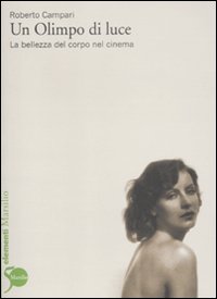 Un Olimpo di luce. La bellezza del corpo nel cinema Un Olimpo di luce. La bellezza del corpo nel cinema