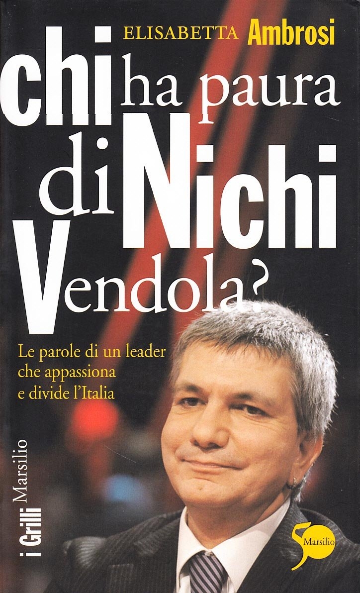 Chi ha paura di Nichi Vendola? Le parole di un leader che appassiona e divide l'Italia Chi ha paura di Nichi Vendola? Le parole di un leader che appassiona e divide l'Italia