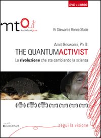 Amit Goswami, Ph.D. The quantumactivist. La rivoluzione che sta cambiando la scienza. Con DVD Amit Goswami, Ph.D. The quantumactivist. La rivoluzione che sta cambiando la scienza. Con DVD