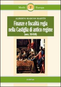 Finanze e fiscalità regia nella Castiglia di antico regime (secc. XVI-XVII) Finanze e fiscalità regia nella Castiglia di antico regime (secc. XVI-XVII)