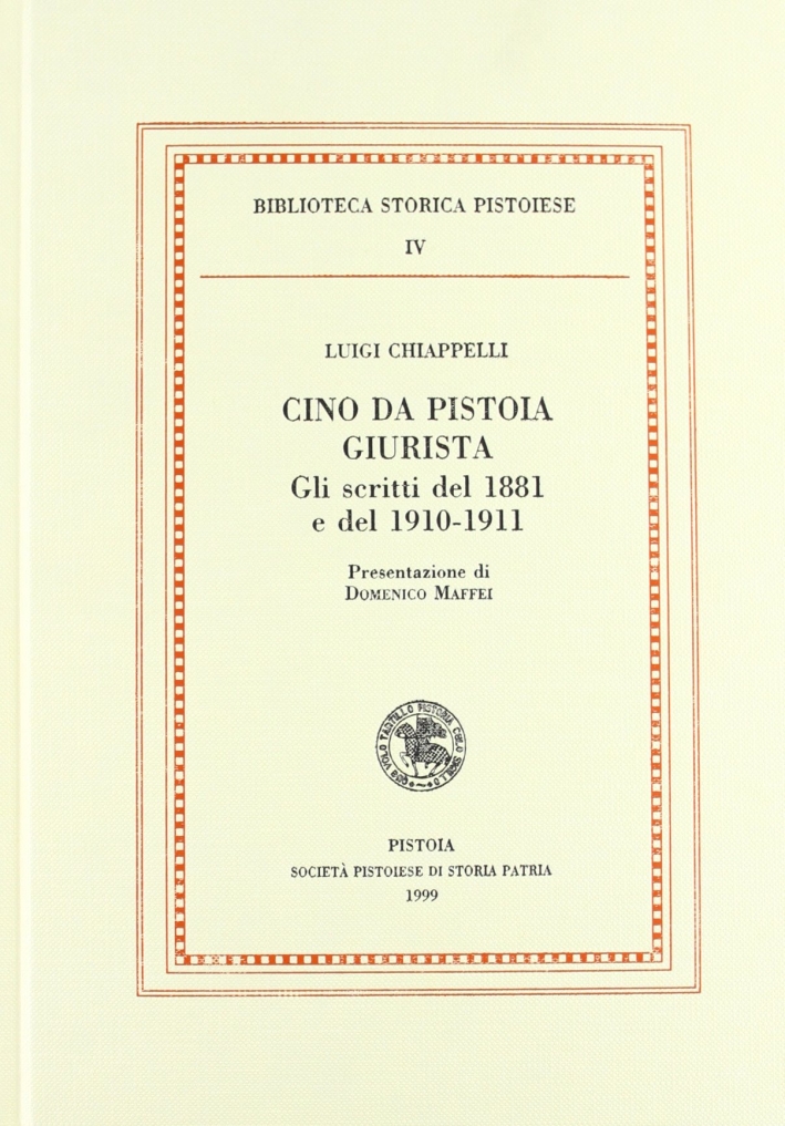 Cino da Pistoia giurista. Gli stritti del 1881 e del 1910-1911 Cino da Pistoia giurista. Gli stritti del 1881 e del 1910-1911