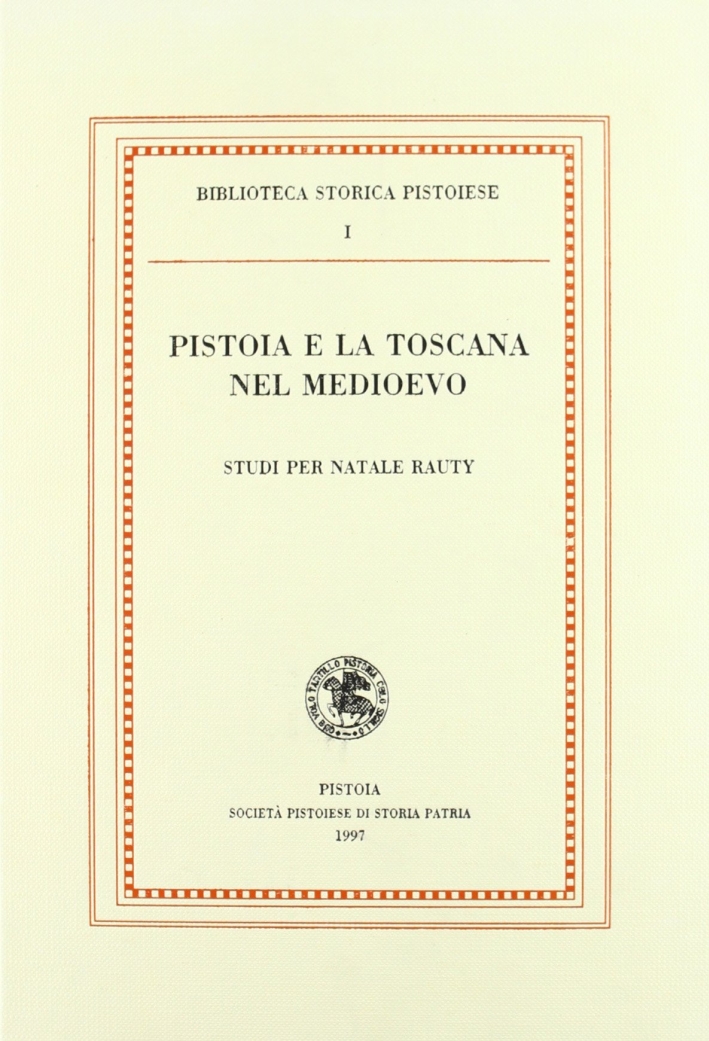 Pistoia e la Toscana nel Medioevo Pistoia e la Toscana nel Medioevo