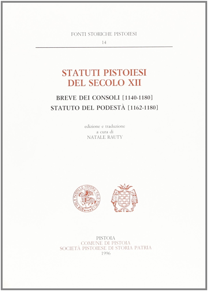Statuti pistoiesi del socolo XII. Breve dei consoli (114-1180). Statuti del podestà (1162-1180) Statuti pistoiesi del socolo XII. Breve dei consoli (114-1180). Statuti del podestà (1162-1180)