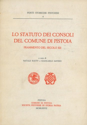 Lo statuto dei consoli del comune di Pistoia. Frammento del secolo XII Lo statuto dei consoli del comune di Pistoia. Frammento del secolo XII