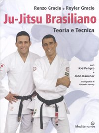 Ju-jitsu brasiliano. Teoria e tecnica Ju-jitsu brasiliano. Teoria e tecnica