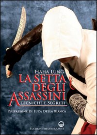 La setta degli assassini. Tecniche e segreti La setta degli assassini. Tecniche e segreti