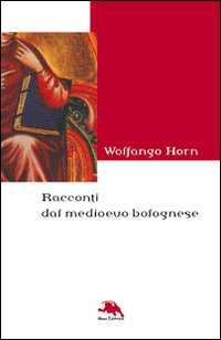 Racconti dal Medioevo bolognese Racconti dal Medioevo bolognese