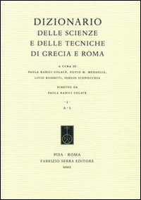 Dizionario delle scienze e delle tecniche di Grecia e Roma Dizionario delle scienze e delle tecniche di Grecia e Roma