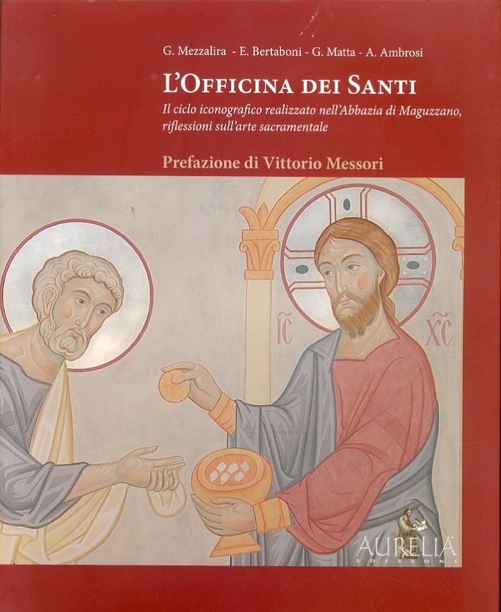 L'officina dei santi. Il ciclo iconografico realizzato nell'abbazia di Maguzzano, riflessioni sull'arte sacramentale L'officina dei santi. Il ciclo iconografico realizzato nell'abbazia di Maguzzano, riflessioni sull'arte sacramentale