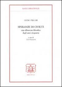 Speranze di civiltà. Una riflessione filosofica degli anni Cinquanta Speranze di civiltà. Una riflessione filosofica degli anni Cinquanta