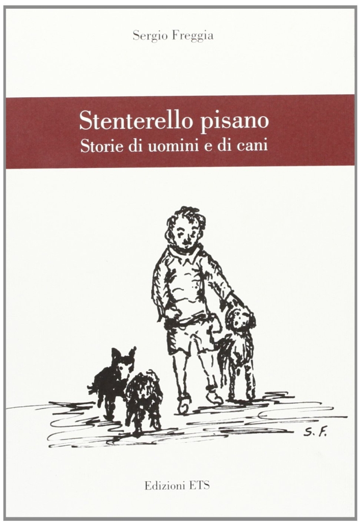Stenterello pisano. Storie di uomini e cani Stenterello pisano. Storie di uomini e cani