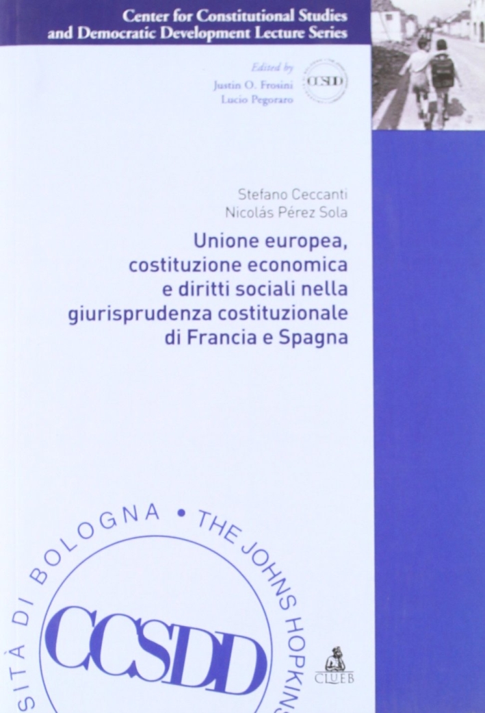 Unione Europea, costituzione economica e diritti sociali nella giurisprudenza costituzionale di Francia e Spagna Unione Europea, costituzione economica e diritti sociali nella giurisprudenza costituzionale di Francia e Spagna