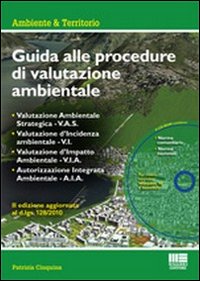 Guida alle procedure di valutazione ambientale. Con CD-ROM Guida alle procedure di valutazione ambientale. Con CD-ROM