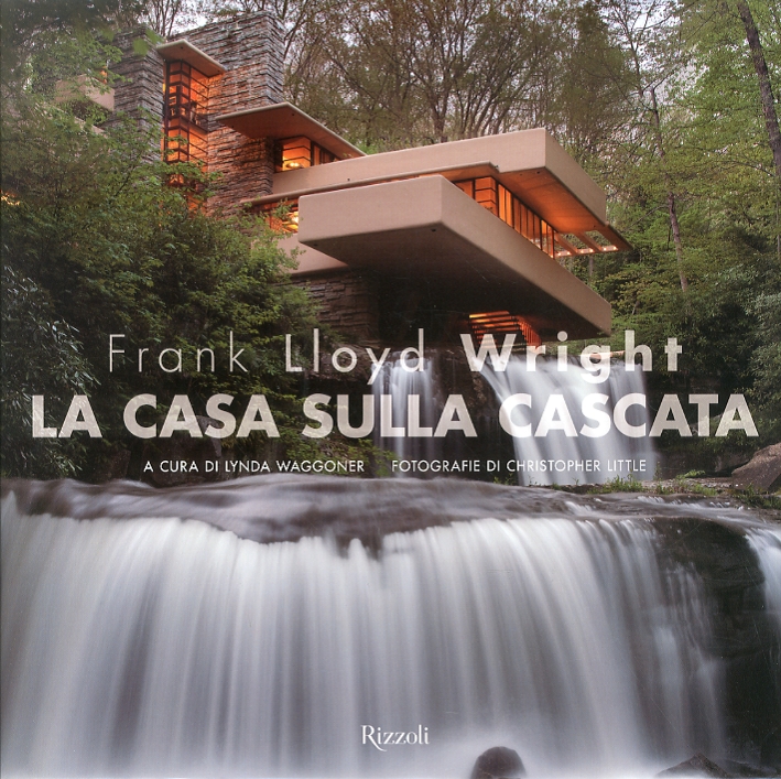 Frank Lloyd Wright. La Casa sulla Cascata Frank Lloyd Wright. La Casa sulla Cascata